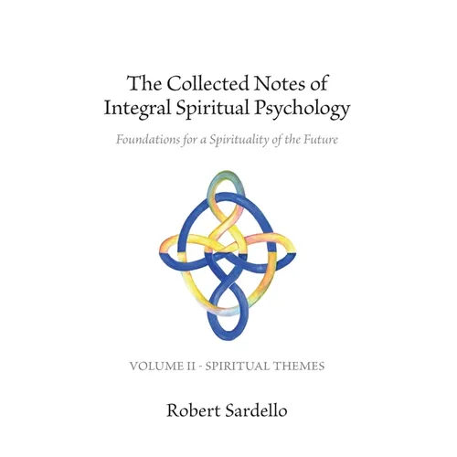The Collected Notes of Integral Spiritual Psychology: Volume II - Spiritual Themes - Paperback