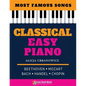 Classical Easy Piano - Most Famous Songs - Beethoven Mozart Bach Handel Chopin: Teach Yourself How to Play Popular Music for Beginners and Intermediat - Paperback
