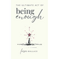 The Ultimate Act of Being Enough - Paperback