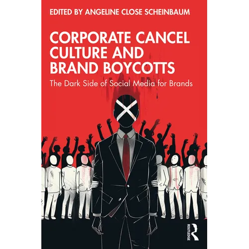 Corporate Cancel Culture and Brand Boycotts: The Dark Side of Social Media for Brands - Paperback