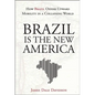 Brazil Is the New America: How Brazil Offers Upward Mobility in a Collapsing World - Hardcover