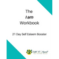 The I Am Workbook: 21 Day Self Esteem Booster - Paperback