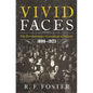 Vivid Faces: The Revolutionary Generation in Ireland, 1890-1923 - Hardcover