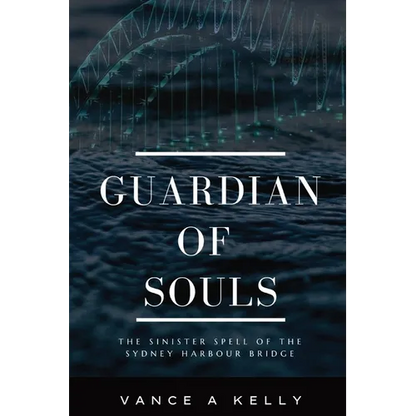 Guardian of Souls: The Sinister Spell of the Sydney Harbour Bridge - Paperback