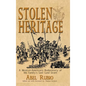 Stolen Heritage: A Mexican-American's Rediscovery of His Family's Lost Land Grant - Hardcover