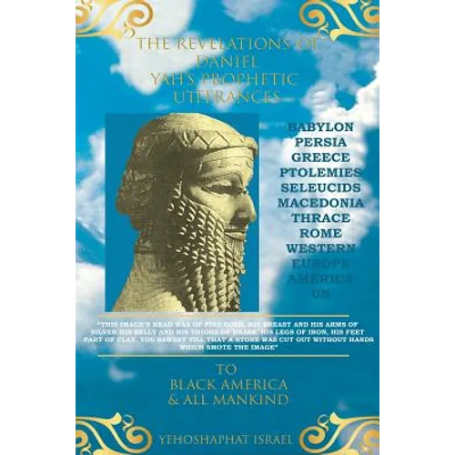 The Revelations of Daniel: Yah's Prophetic Utterances To Black America and All Mankind - Paperback