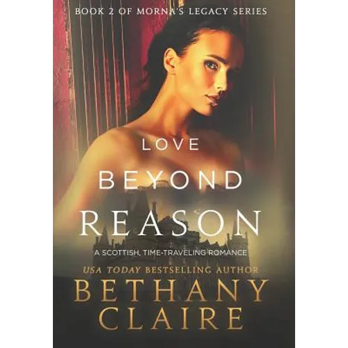 Love Beyond Reason: A Scottish, Time Travel Romance - Hardcover