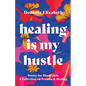 Healing is my Hustle: Poetry for Black Girls a Collection on Trauma & Healing - Hardcover