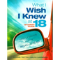 What I Wish I Knew at 18: Life Lessons for the Road Ahead - Paperback