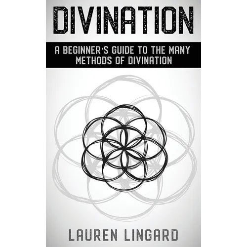 Divination: A Beginner's Guide to the Many Methods of Divination - Hardcover