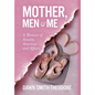 Mother, Men and Me: A Memoir of Anxiety, Anorexia and Affairs - Hardcover