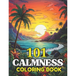 101 CALMNESS Adult Coloring Book: Relaxing Book to Calm your Mind and Stress Relief-Amazing Drawn Illustrations of Landscapes, Beaches, Homes, and Mor - Paperback