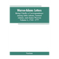 Warren-Adams Letters, being chiefly a Correspondence among John Adams, Samuel Adams, and James Warren. Volume I., 1743- 1777 - Paperback