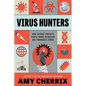 Virus Hunters: How Science Protects People When Outbreaks and Pandemics Strike - Hardcover