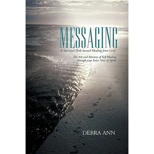 Messaging: A Spiritual Path toward Healing from Grief - Paperback