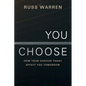 You Choose: How Your Choices Today Affect You Tomorrow - Paperback