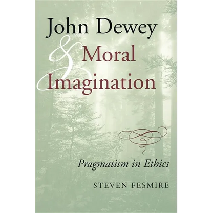 John Dewey and Moral Imagination - Paperback