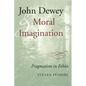 John Dewey and Moral Imagination - Paperback
