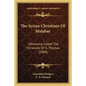 The Syrian Christians Of Malabar: Otherwise Called The Christians Of S. Thomas (1869) - Paperback