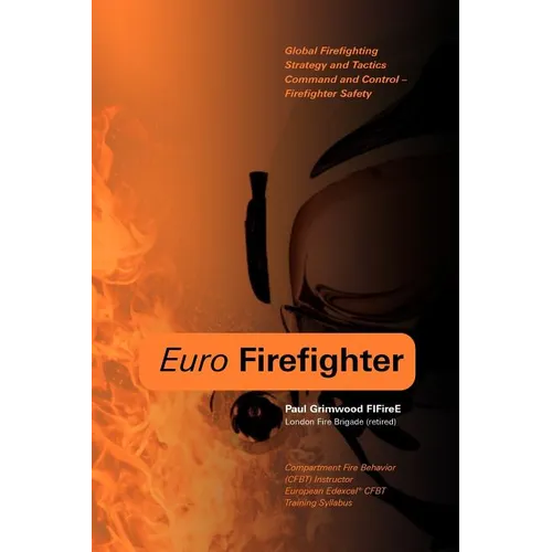 Euro Firefighter: Global Firefighting Strategy and Tactics, Command and Control and Firefighter Safety - Paperback