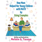 How Mom Helped Her Young Children with MATH by Using Examples - Paperback