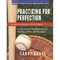 Practicing for Perfection: Key Drills for Every Position and Skill Set in Baseball, Softball, and Little League - Paperback