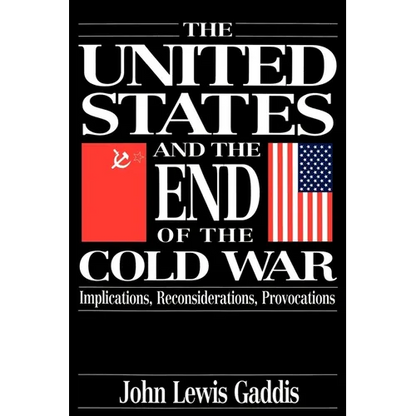 The United States and the End of the Cold War: Implications, Reconsiderations, Provocations - Paperback