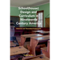 School(house) Design and Curriculum in Nineteenth Century America: Historical and Theoretical Frameworks - Hardcover