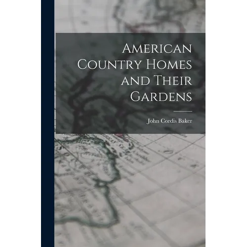 American Country Homes and Their Gardens - Paperback
