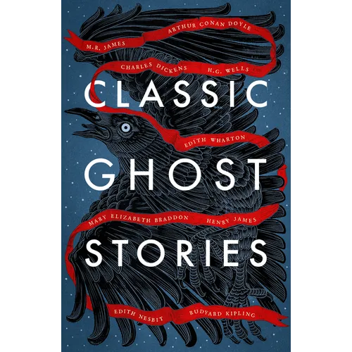 Classic Ghost Stories: Spooky Tales from Charles Dickens, H.G. Wells, M.R. James and Many More - Paperback