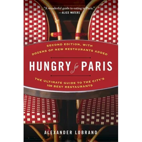 Hungry for Paris (second edition): The Ultimate Guide to the City's 109 Best Restaurants - Paperback