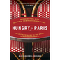 Hungry for Paris (second edition): The Ultimate Guide to the City's 109 Best Restaurants - Paperback