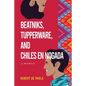 Beatniks, Tupperware, and Chiles en Nogada: A Memoir - Paperback