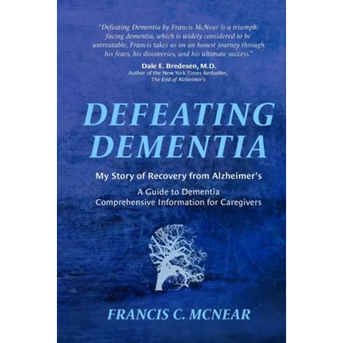 Defeating Dementia: My Recovery from Alzheimer's - Paperback