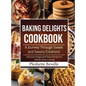 Baking Delights Cookbook - Hardcover