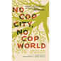 No Cop City, No Cop World: Lessons from the Movement - Hardcover