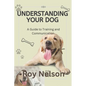 Understanding Your Dog: A Guide to Training and Communication - Paperback