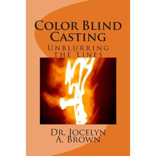 Color Blind Casting: Unblurring the Lines - Paperback
