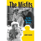 The Misfits: The Film That Ended a Marriage - Paperback