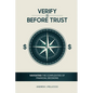 Verify Before Trust: Navigating the Complexities Of Financial Decisions - Paperback