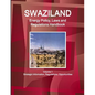 Swaziland Energy Policy, Laws and Regulations Handbook Volume 1 Strategic Information, Regulations, Opportunities - Paperback