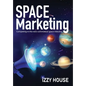 Space Marketing: Competing in the new commercial space industry - Hardcover