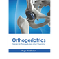Orthogeriatrics: Surgical Procedures and Therapy - Hardcover