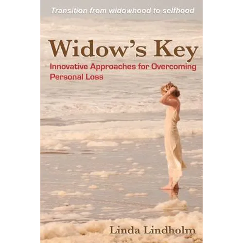 Widow's Key: Innovative Approaches for Overcoming Personal Loss - Paperback
