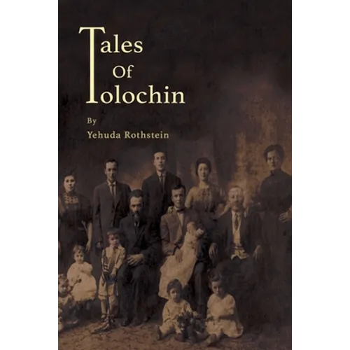 Tales of Tolochin: The Story of A Classical Shtetl - Paperback
