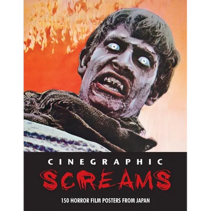 Cinegraphic Screams: 150 Horror Film Posters From Japan - Paperback
