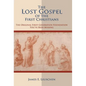 The Lost Gospel of the First Christians: The Original First-Generation Foundation You've Been Missing - Hardcover