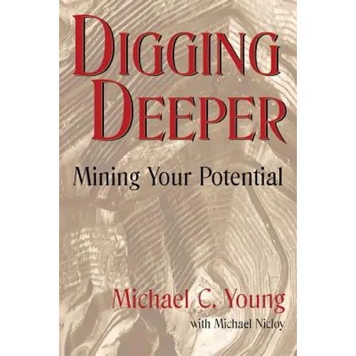 Digging Deeper: Mining Your Pontential - Paperback