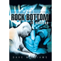 How to Pull Yourself up from Rock Bottom to Success - Hardcover