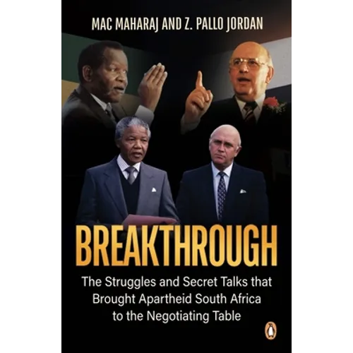 Breakthrough: The Struggles and Secret Talks That Brought Apartheid South Africa to the Negotiating Table - Paperback